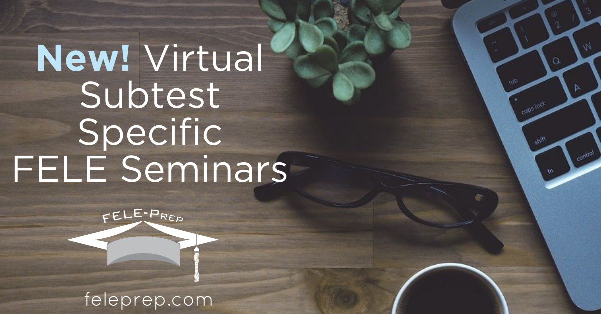 New! Virtual Subtest Specific FELE Seminars