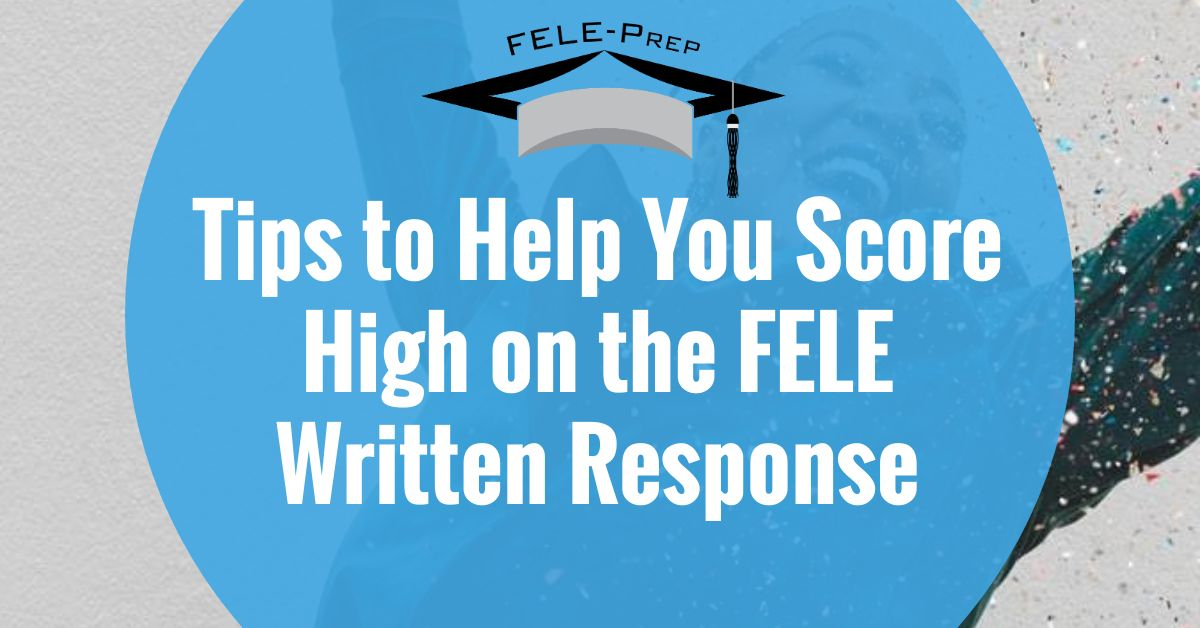 Tips to Help You Score High on the FELE Written Response