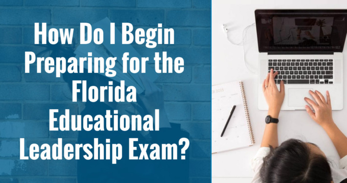 How Do I Begin Preparing for the Florida Educational Leadership Exam?