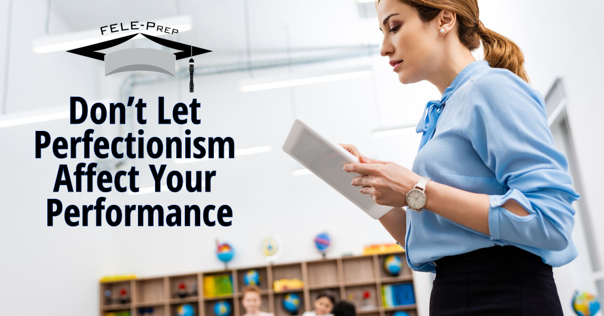 Don’t Let Perfectionism Affect Your Performance
