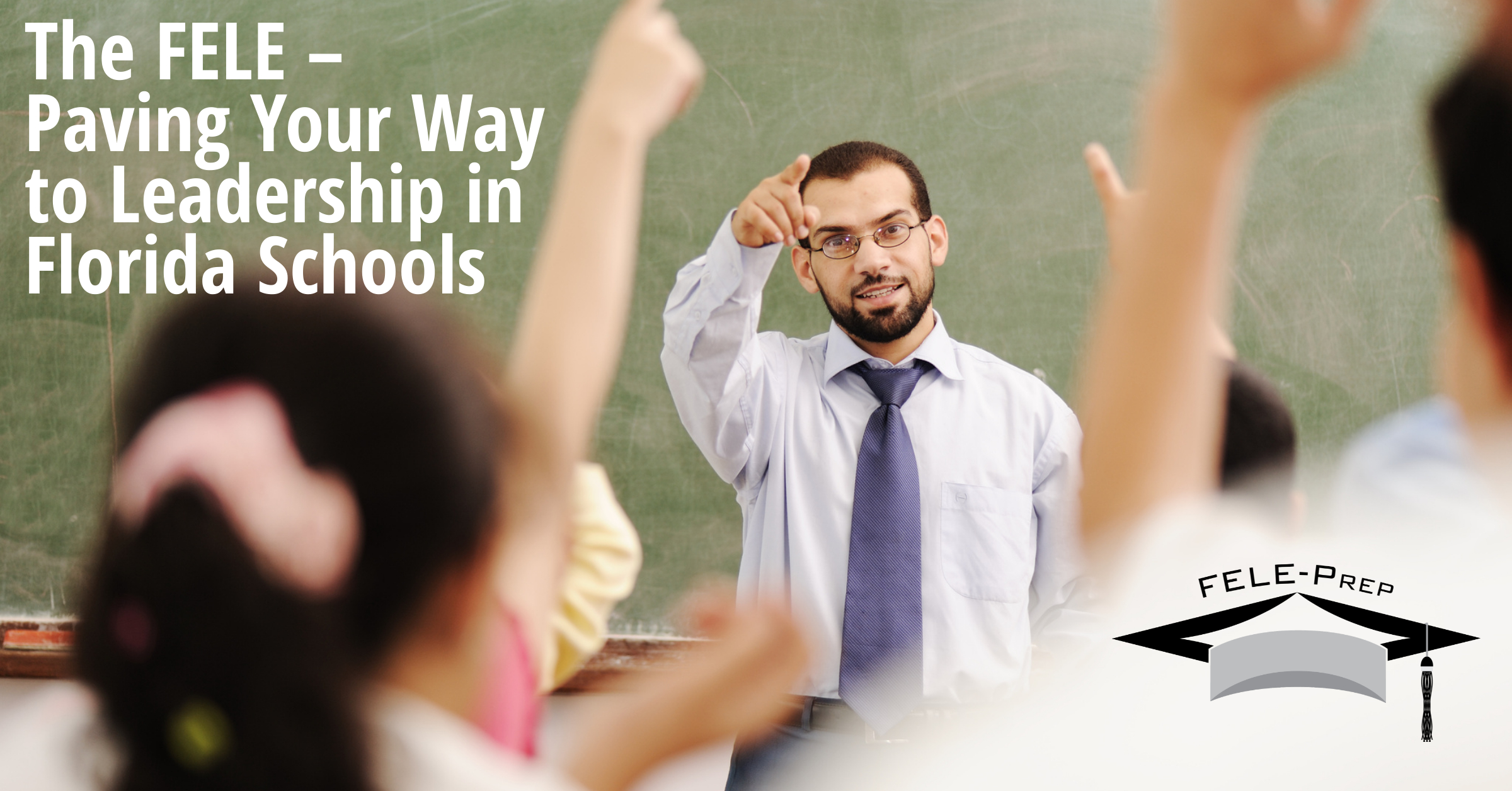 The FELE – Paving Your Way to Leadership in Florida Schools